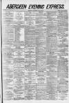 Aberdeen Evening Express Wednesday 25 July 1883 Page 1