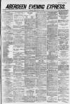 Aberdeen Evening Express Friday 10 August 1883 Page 1