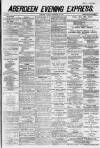Aberdeen Evening Express Monday 17 December 1883 Page 1