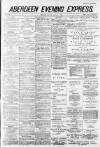 Aberdeen Evening Express Monday 07 January 1884 Page 1