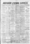 Aberdeen Evening Express Thursday 17 January 1884 Page 1