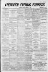 Aberdeen Evening Express Tuesday 19 February 1884 Page 1