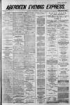 Aberdeen Evening Express Tuesday 03 June 1884 Page 1