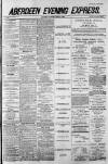 Aberdeen Evening Express Tuesday 10 June 1884 Page 1