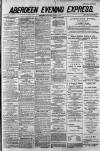 Aberdeen Evening Express Saturday 14 June 1884 Page 1
