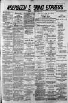 Aberdeen Evening Express Monday 23 June 1884 Page 1