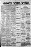 Aberdeen Evening Express Tuesday 24 June 1884 Page 1