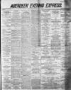 Aberdeen Evening Express Wednesday 02 July 1884 Page 1