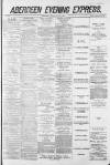 Aberdeen Evening Express Monday 14 July 1884 Page 1