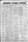 Aberdeen Evening Express Saturday 16 August 1884 Page 1