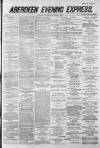 Aberdeen Evening Express Wednesday 29 October 1884 Page 1