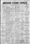 Aberdeen Evening Express Saturday 29 November 1884 Page 1
