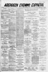 Aberdeen Evening Express Monday 05 January 1885 Page 1