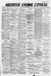 Aberdeen Evening Express Saturday 17 January 1885 Page 1