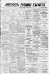 Aberdeen Evening Express Wednesday 28 January 1885 Page 1