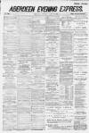 Aberdeen Evening Express Saturday 14 March 1885 Page 1