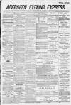 Aberdeen Evening Express Wednesday 29 April 1885 Page 1