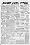 Aberdeen Evening Express Thursday 09 April 1885 Page 1