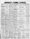 Aberdeen Evening Express Friday 29 May 1885 Page 1