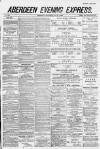 Aberdeen Evening Express Thursday 02 July 1885 Page 1