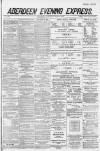 Aberdeen Evening Express Saturday 11 July 1885 Page 1