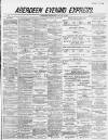 Aberdeen Evening Express Wednesday 05 August 1885 Page 1