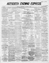 Aberdeen Evening Express Wednesday 09 December 1885 Page 1