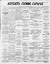 Aberdeen Evening Express Tuesday 15 December 1885 Page 1