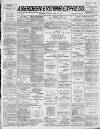 Aberdeen Evening Express Friday 23 April 1886 Page 1