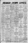 Aberdeen Evening Express Thursday 08 July 1886 Page 1