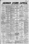 Aberdeen Evening Express Friday 09 July 1886 Page 1