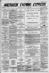 Aberdeen Evening Express Monday 12 July 1886 Page 1
