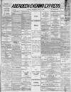 Aberdeen Evening Express Thursday 22 July 1886 Page 1