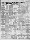 Aberdeen Evening Express Saturday 18 December 1886 Page 1