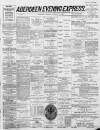 Aberdeen Evening Express Monday 10 January 1887 Page 1
