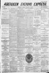 Aberdeen Evening Express Monday 31 January 1887 Page 1