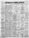 Aberdeen Evening Express Thursday 03 February 1887 Page 1