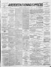 Aberdeen Evening Express Thursday 03 March 1887 Page 1