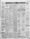 Aberdeen Evening Express Thursday 14 April 1887 Page 1