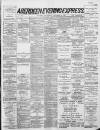 Aberdeen Evening Express Wednesday 14 December 1887 Page 1