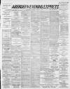 Aberdeen Evening Express Monday 04 March 1889 Page 1