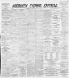 Aberdeen Evening Express Thursday 09 May 1889 Page 1