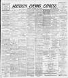 Aberdeen Evening Express Saturday 25 May 1889 Page 1