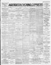 Aberdeen Evening Express Tuesday 28 May 1889 Page 1