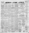 Aberdeen Evening Express Friday 13 December 1889 Page 1