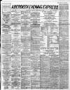 Aberdeen Evening Express Monday 09 February 1891 Page 1