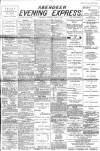 Aberdeen Evening Express Monday 10 April 1893 Page 1