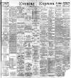 Aberdeen Evening Express Tuesday 14 March 1899 Page 1