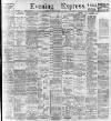 Aberdeen Evening Express Monday 10 April 1899 Page 1
