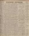 Aberdeen Evening Express Friday 03 April 1914 Page 1